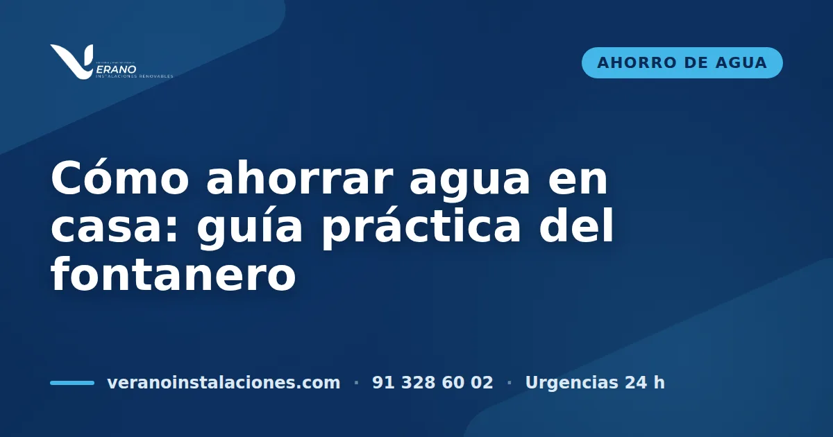 Cómo ahorrar agua en casa: guía práctica del fontanero